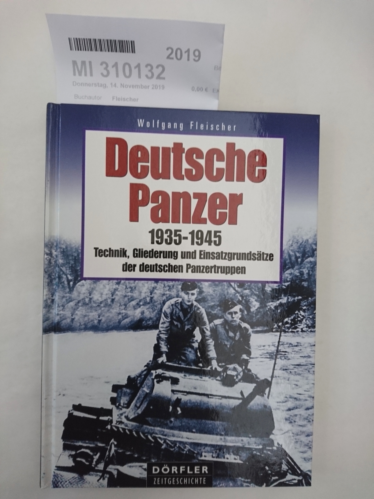Deutsche Panzer 1935 - 1945, Technik, Gliederung und Einsatzgrundsätze der deutschen Panzertruppe - Wolfgang Fleischer