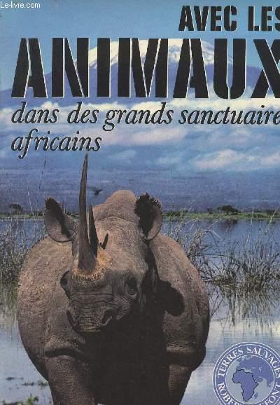 Avec les animaux dans les grands sanctuaires de l'est Africain - Brosse Jacques/Dorst JEan