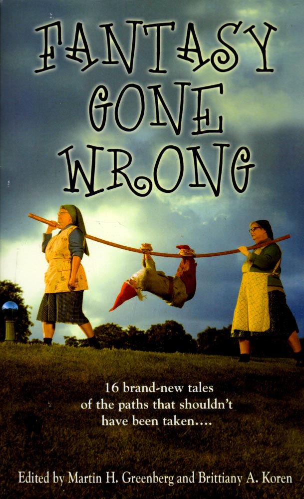 Fantasy Gone Wrong - Greenberg, Martin H. [Editor]; Koren, Brittiany A. [Editor];