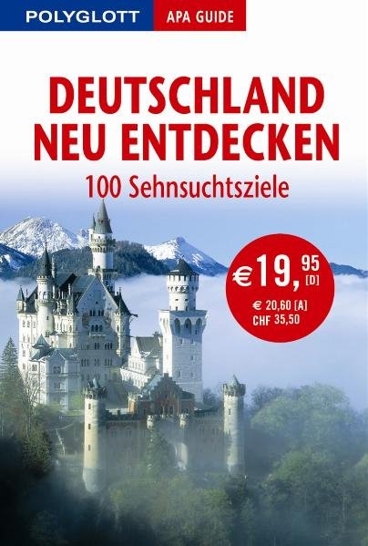 Polyglott APA Guide Deutschland neu entdecken: 100 Sehnsuchtsziele - Rössig, Wolfgang