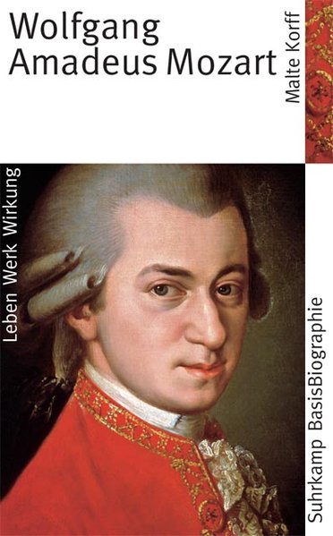 Suhrkamp BasisBiographien: Wolfgang Amadeus Mozart - Leben, Werk, Wirkung - Korff, Malte