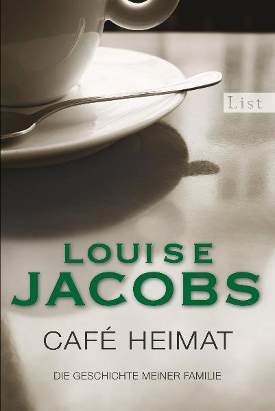 Café Heimat: Die Geschichte meiner Familie - Jacobs, Louise