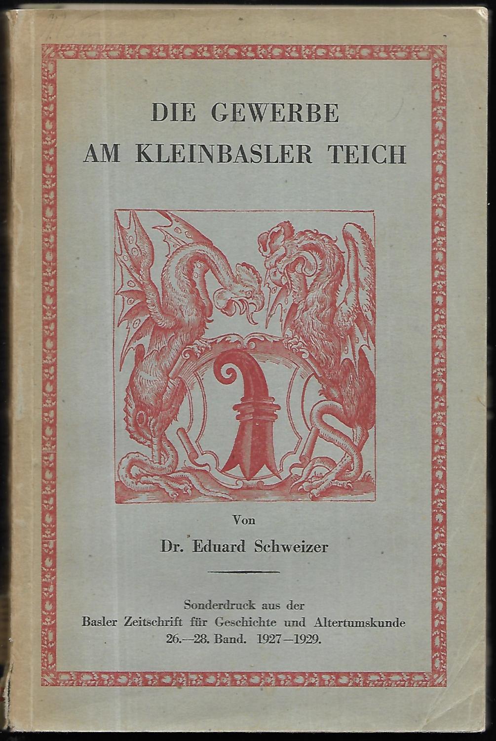 Die Gewerbe am Kleinbasler Teich in drei Teilen. (= Sonderdruck aus der