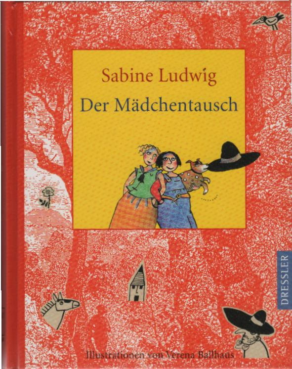 Der Mädchentausch. Sabine Ludwig. Mit Ill. von Verena Ballhaus - Ludwig, Sabine (Verfasser)