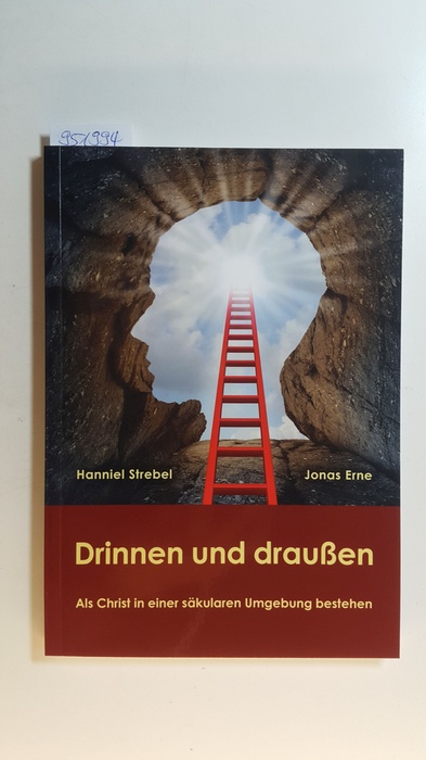 Drinnen und draußen : als Christ in einer säkularen Umgebung bestehen - Strebel, Hanniel ; Erne, Jonas