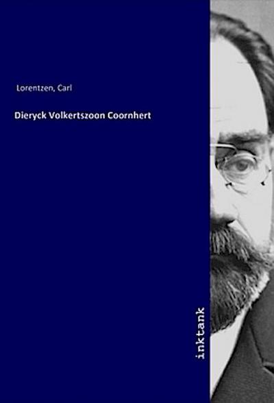 Dieryck Volkertszoon Coornhert - Carl Lorentzen