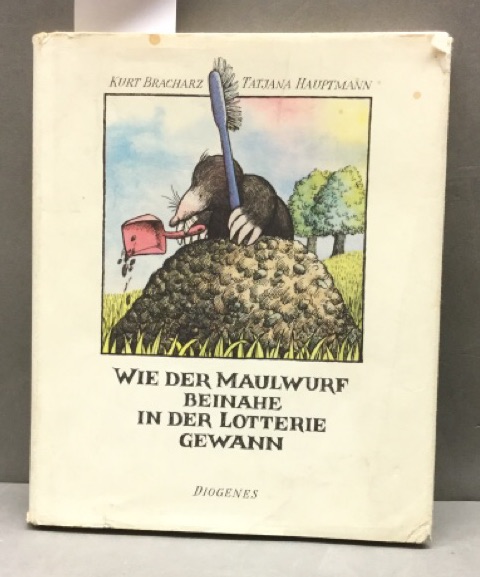 Wie der Maulwurf beinahe in der Lotterie gewann - Bracharz, Kurt und Tatjana Hauptmann