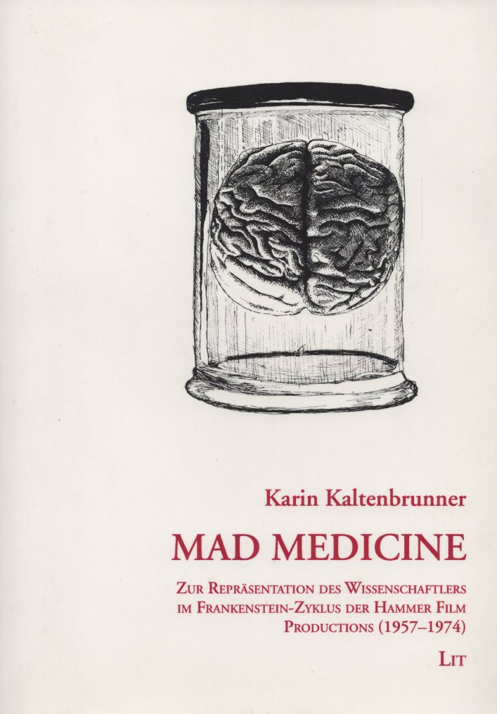 Mad Medicine: Zur Repräsentation des Wissenschaftlers im Frankenstein-Zyklus der Hammer-Film-Productions (1957-1974). (= Filmwissenschaft, Band 15). - Kaltenbrunner, Karin