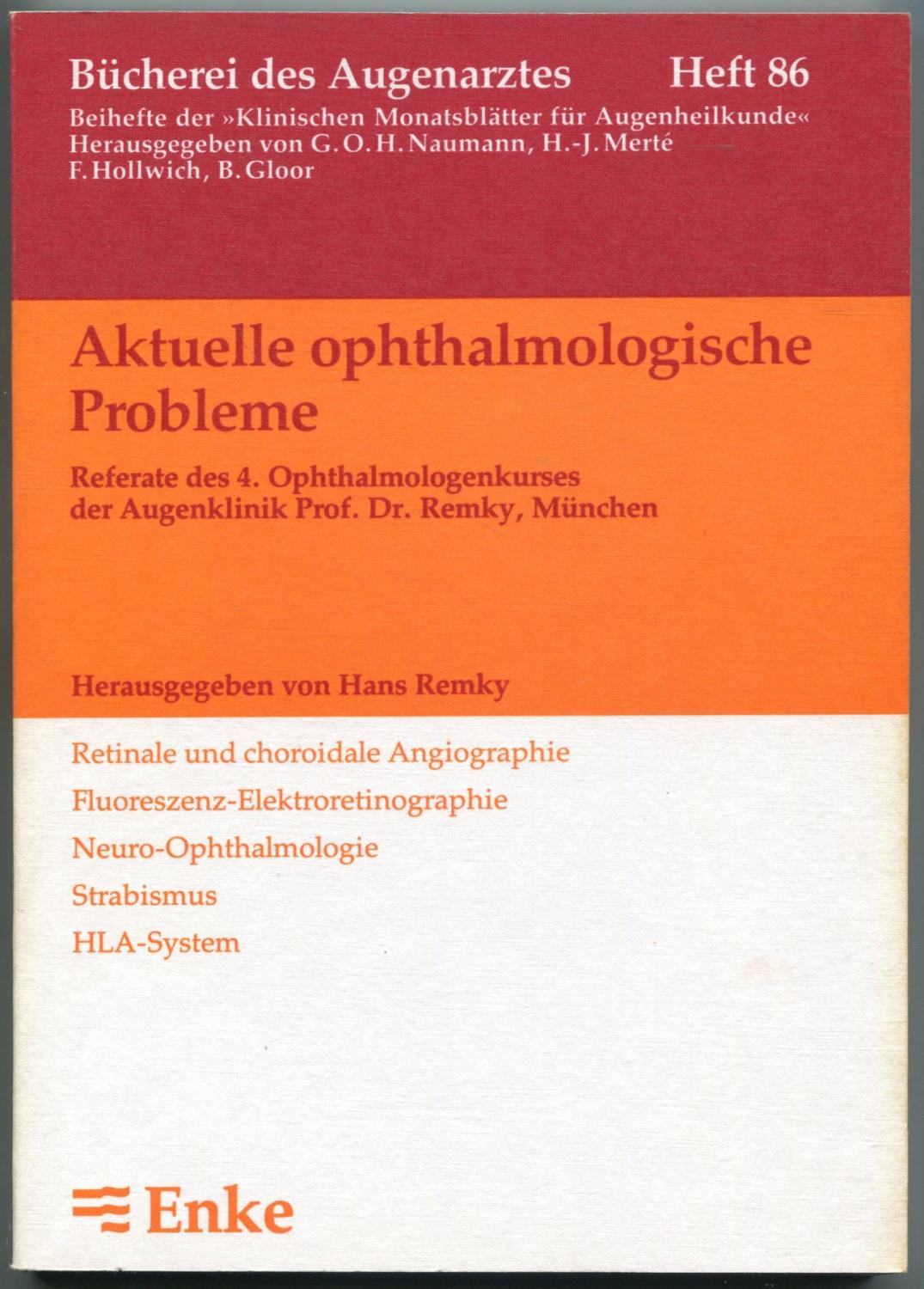 Aktuelle ophthalmologische Probleme. Referate des 4. Ophthalmologenkurses der Augenklinik Prof. Dr. Remky, München, Januar 1980 [= Bücherei des Augenarztes; 86] - Remky, Hans (ed.)