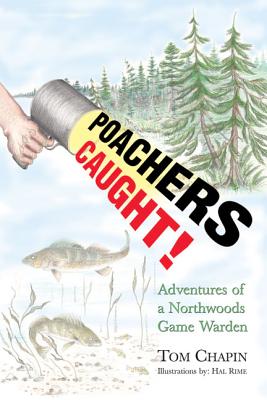 Poachers Caught! Adventures of a Northwoods Game Warden Paperback or Softback 