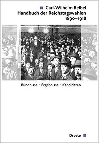 Handbuch der Reichstagswahlen 1890 - 1918. Bündnisse - Ergebniss - Kandidaten. Band 1 + 2 ( komplett ). - Reibel, Carl-Wilhelm