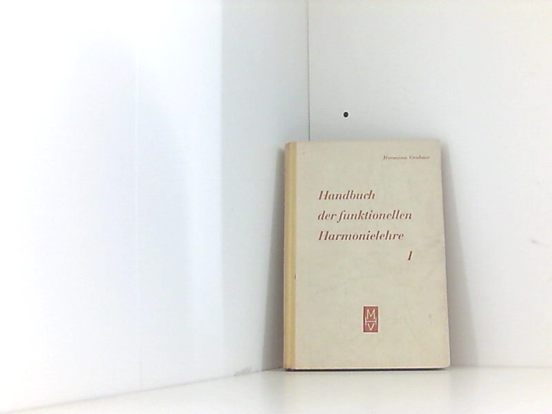 Handbuch der funktionellen Harmonielehre. 1. Teil: Lehrbuch [von Hermann Grabner]; - Hermann, Grabner