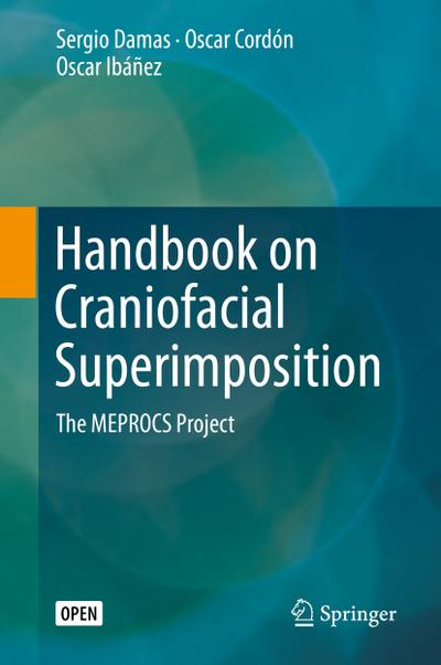 Handbook on Craniofacial Superimposition : The MEPROCS Project - Sergio Damas