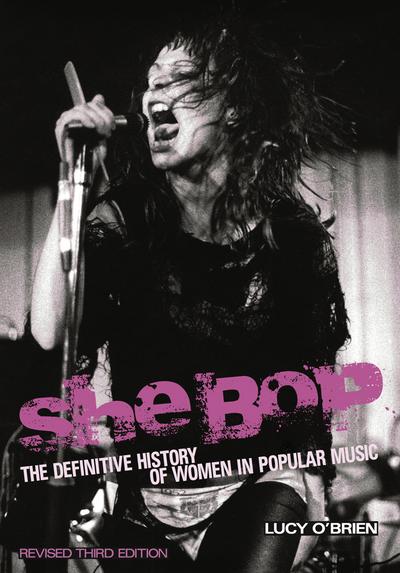 She Bop: The Definitive History of Women in Popular Music : Revised and expanded hird edition. Englische Originalausgabe/Original English edition. - Lucy O' Brien