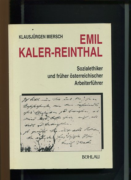 Emil Kaler-Reinthal - Sozialethiker und früher österreichischer Arbeiterführer. Böhlaus zeitgeschichtliche Bibliothek Band 18. - Miersch, Klausjürgen