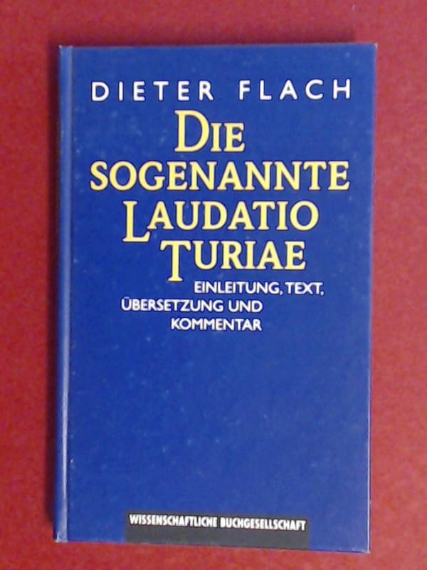 Die sogenannte Laudatio Turiae. Einleitung, Text, Übersetzung und Kommentar. Band 58 aus der Reihe 