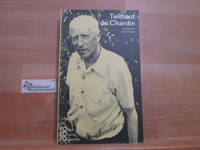 Pierre Teilhard de Chardin in Selbstzeugnissen und Bilddokumenten. Johannes Hemleben / rowohlts monographien ; 116 - Hemleben, Johannes (Verfasser)