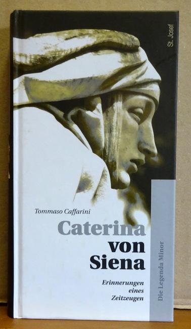 Caterina von Siena (Erinnerungen eines Zeitzeugen. Die Legenda Minor) - Caffarini, Tommaso