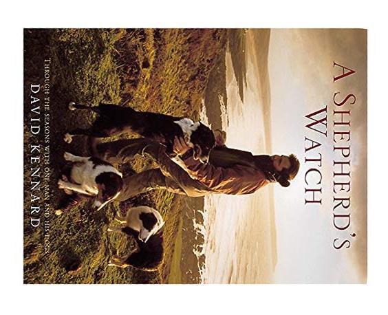 A Shepherd's Watch: Through the Seasons with One Man and His Dogs - David Kennard,
