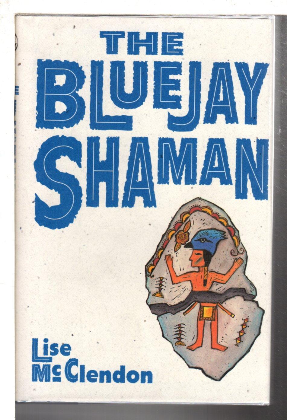 THE BLUEJAY SHAMAN. - McClendon, Lise.