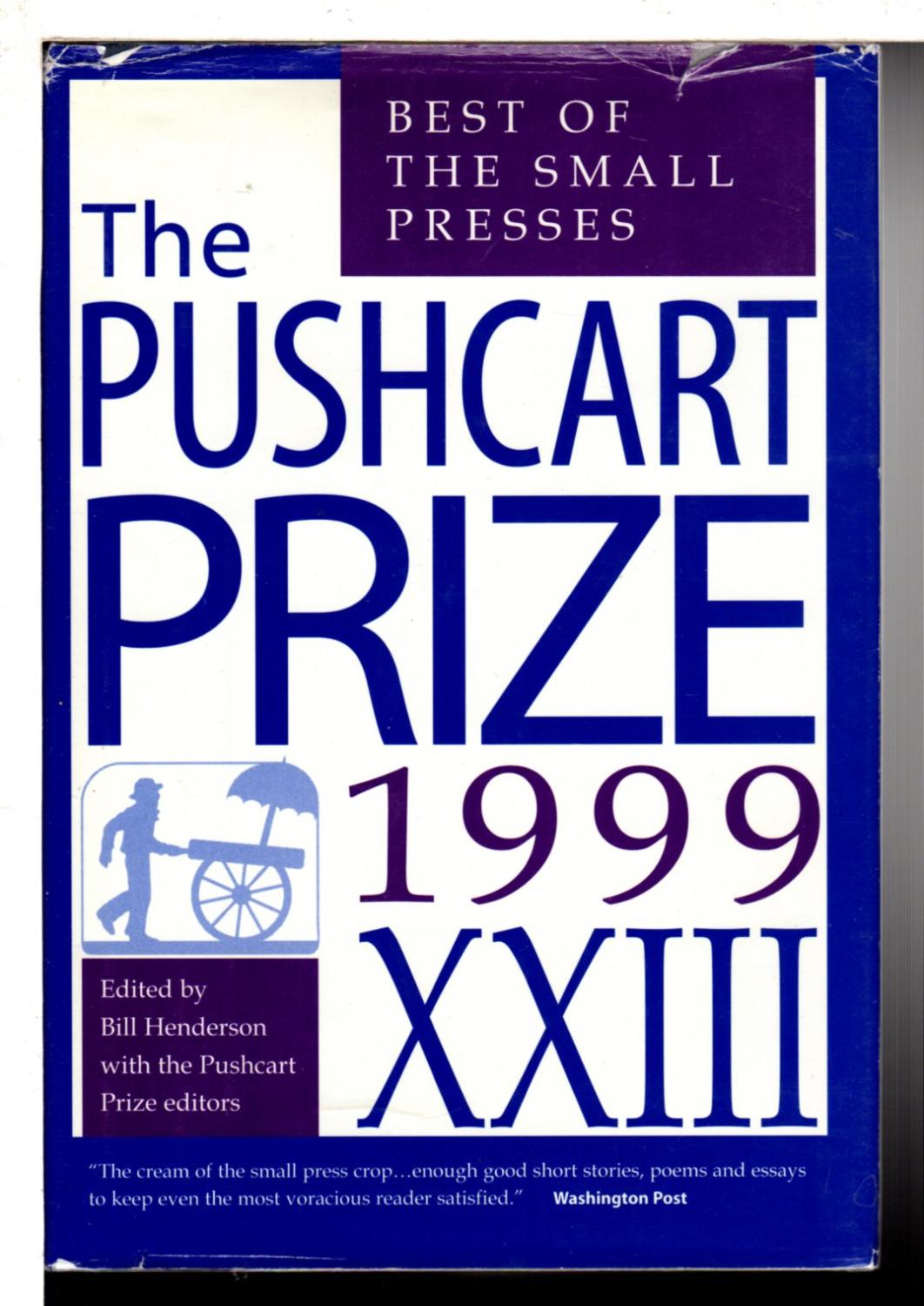 THE PUSHCART PRIZE XXIII: Best of the Small Presses, 1999. - Henderson, Bill, editor.