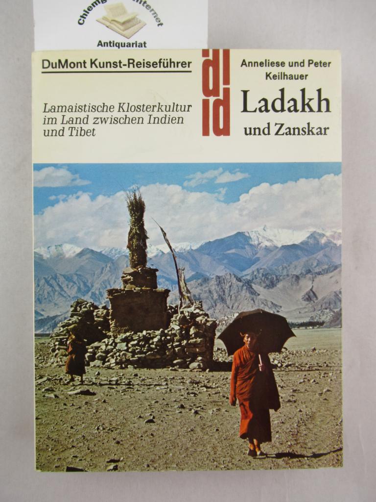 Ladakh und Zanskar : lamaistische Klosterkultur im Land zwischen Indien und Tibet. DuMont-Dokumente : DuMont-Kunstreiseführer - Keilhauer, Anneliese und Peter Keilhauer