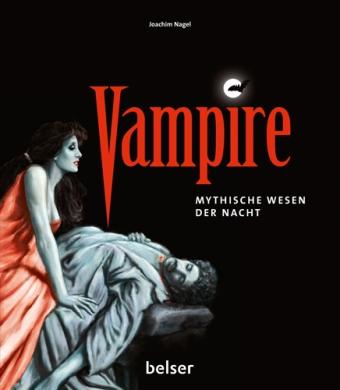 Vampire. Mythische Wesen der Nacht. - Nagel, Joachim