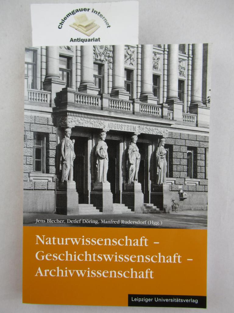 Naturwissenschaft - Geschichtswissenschaft - Archivwissenschaft : Festgabe für Gerald Wiemers zum 65. Geburtstag. Herausgegeben von Jens Blecher u. a. - Blecher, Jens, Detlev Döring und Manfred Rdersdorf[Hrsg.]