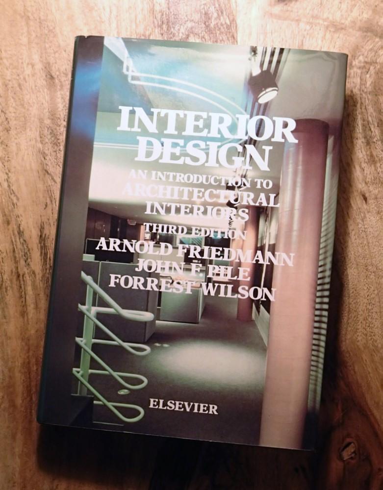 INTERIOR DESIGN : Revised, 3rd Edition : An Introduction to Architectural Interiors - Arnold Friedmann; John F. Pile; Forrest Wilson