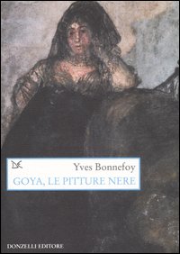 Goya, le pitture nere - Bonnefoy Yves