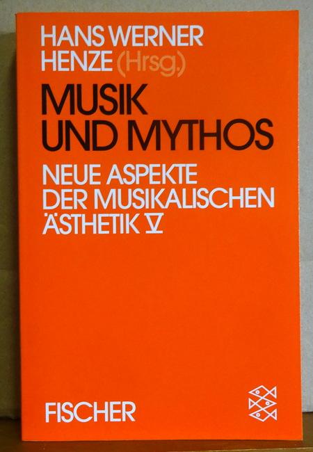 Musik und Mythos (Neue Aspekte der musikalischen Ästhetik V) - Henze, Hans Werner