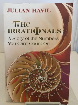 The Irrationals A Story of the Numbers You Can't Count On - Havil, Julian