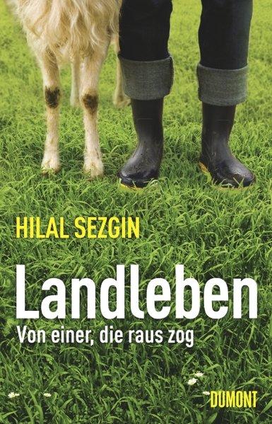 Landleben: Von einer, die raus zog - Sezgin, Hilal