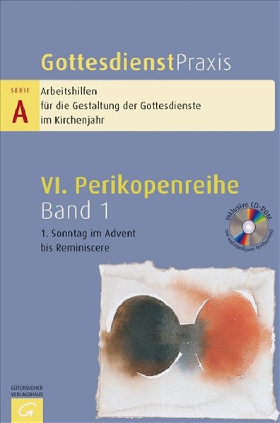 Gottesdienstpraxis. Serie A: Arbeitshilfen für die Gestaltung der Gottesdienste im Kirchenjahr / Perikopenreihe VI / 1. Sonntag im Advent bis Reminiscere - Domay, Erhard