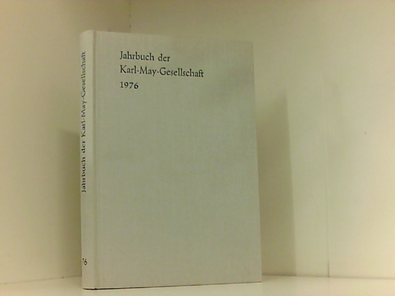 Jahrbuch der Karl-May-Gesellschaft / Jahrbuch der Karl-May-Gesellschaft: 1976 1976 - Roxin, Claus, Heinz Stolte und Hans Wollschläger