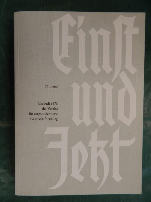 Einst und Jetzt - 23. Band - Jahrbuch 1978 des Vereins für corpsstudentische Geschichtsforschung - Fillibeck, Adolf Julius (Zusammenstellung)