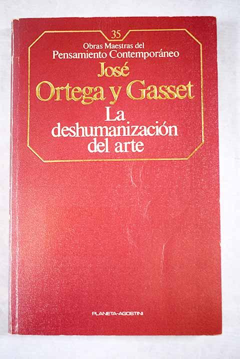 La deshumanización del arte y otros ensayos de estética - Ortega y Gasset, José