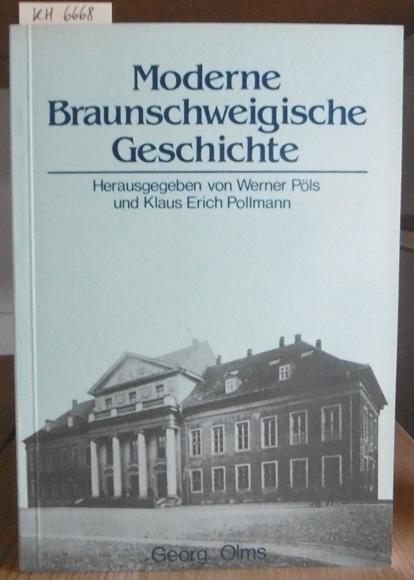 Moderne Braunschweigische Geschichte. - Pöls, Werner u. Klaus Erich Pollmann (Hrsg.)