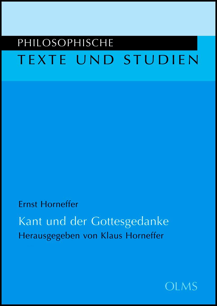 Kant und der Gottesgedanke, Eine Interpretation. Herausgegeben von Klaus Horneffer. Mit einem Vorwort von Thomas Mittmann. - Horneffer, Ernst