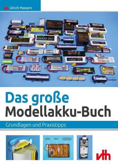 Das große Modellakku-Buch : Grundlagen und Praxistipps - Ulrich Passern