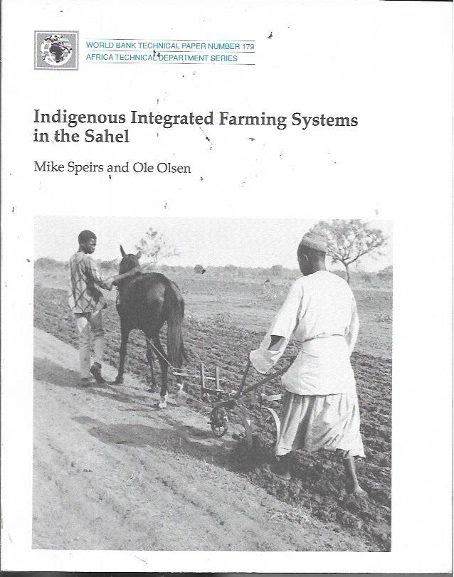 Indigenous Integrated Farming Systems in the Sahel (World Bank Technical Paper Number 175 / Africa Technical Department Series) - Mike Speirs; Ole Olsen
