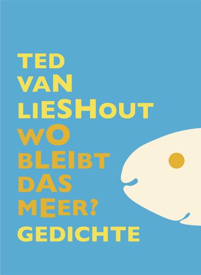 Wo bleibt das Meer? : Gedichte - Ted van Lieshout