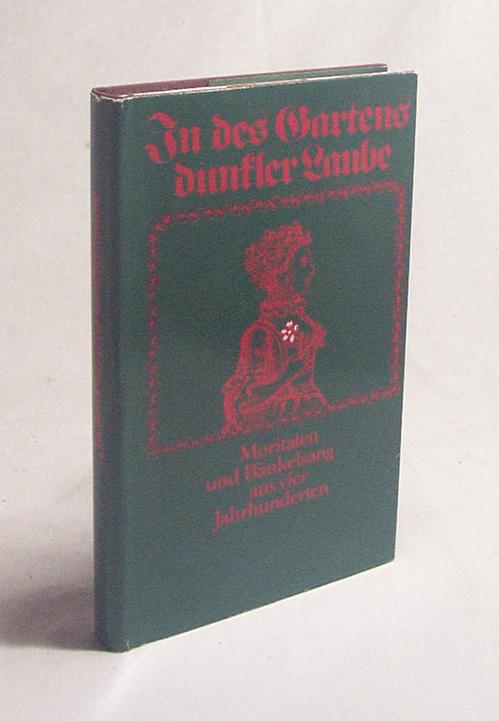 In des Gartens dunkler Laube : Moritaten u. Bänkelsang aus 4 Jh. / hrsg. von Gunnar Müller-Waldeck - Müller-Waldeck, Gunnar [Hrsg.]