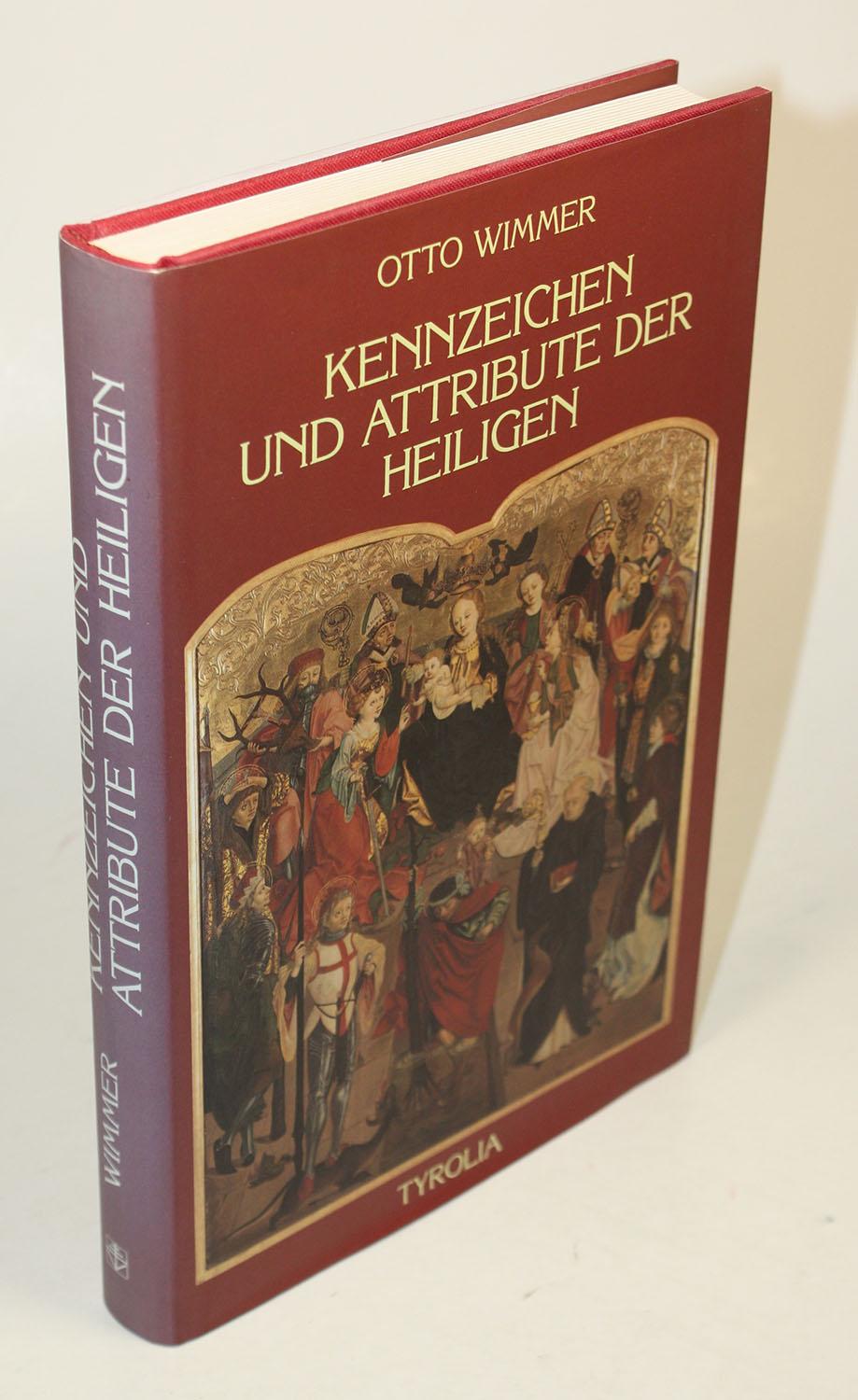 Kennzeichen und Attribute der Heiligen. Bearbeitet und mit Bildern ergänzt von Barbara Knoflach-Zingerle. - Wimmer, Otto