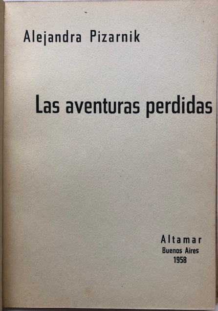 Las aventuras perdidas de Alejandra Pizarnik: Bien Encuadernación de tapa  blanda (1958) 1ª Edición | Libros del Ayer ABA/ILAB