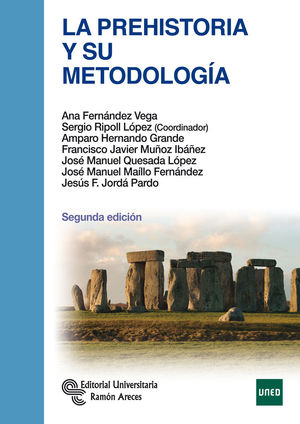 LA PREHISTORIA Y SU METODOLOGÍA - FERNÁNDEZ VEGA, ANA ; RIPOLL LÓPEZ, SERGIO ; HERNANDO GRANDE, AMPARO ; MUÑOZ IBÁÑEZ, FRANCISCO JAVIER ; QUESADA LÓPEZ, JOSÉ MANUEL ; MAÍLLO FERNÁNDEZ,