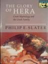 Glory of Hera, The: Greek Mythology and the Greek Family - Slater, Philip E.