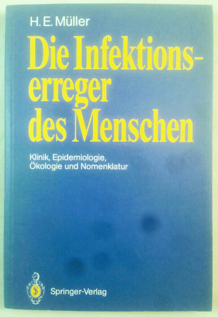 Die Infektionserreger des Menschen: Klinik, Epidemiologie, Ökologie und Nomenklatur. - Müller, Hans E. (Verfasser)