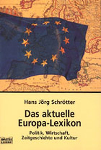 Das aktuelle Europa-Lexikon: Politik, Wirtschaft, Zeitgeschichte und Kultur (Sachbuch. Bastei Lübbe Taschenbücher) - Schrötter Hans, J