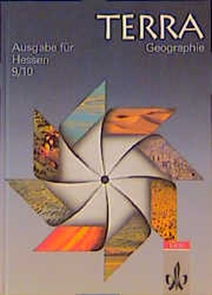 TERRA Geographie, Ausgabe Hessen, Neukonzeption, 9./10. Schuljahr - Bünstorf, Jürgen, Bernhard Klotz und Bernhard Kohse